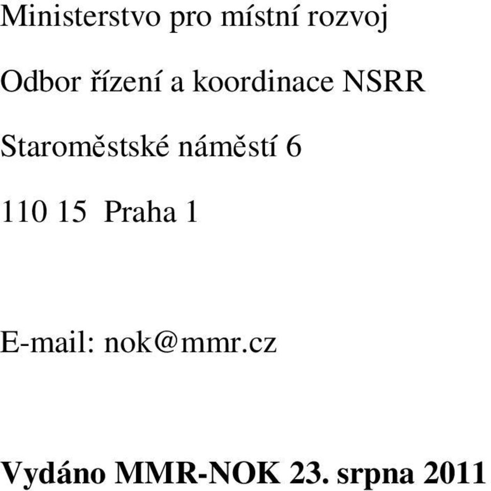 Staroměstské náměstí 6 110 15 Praha