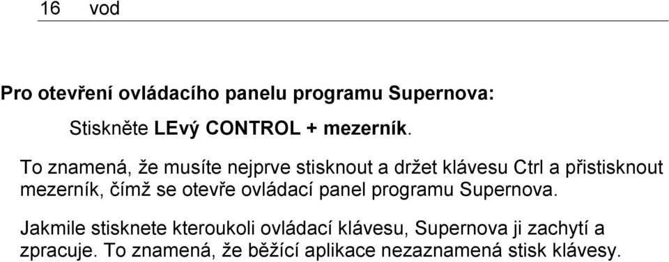 se otevře ovládací panel programu Supernova.