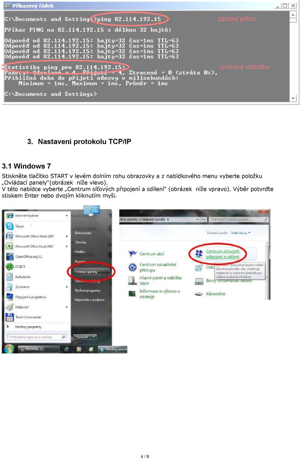 nabídkového menu vyberte položku Ovládací panely (obrázek níže vlevo).