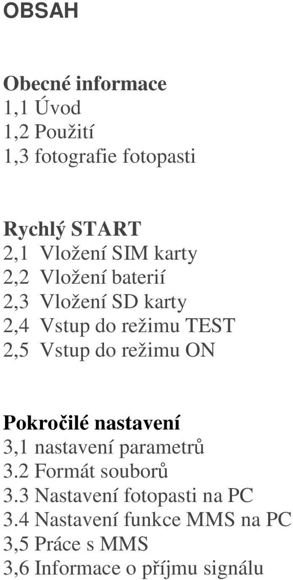 Vstup do režimu ON Pokročilé nastavení 3,1 nastavení parametrů 3.2 Formát souborů 3.