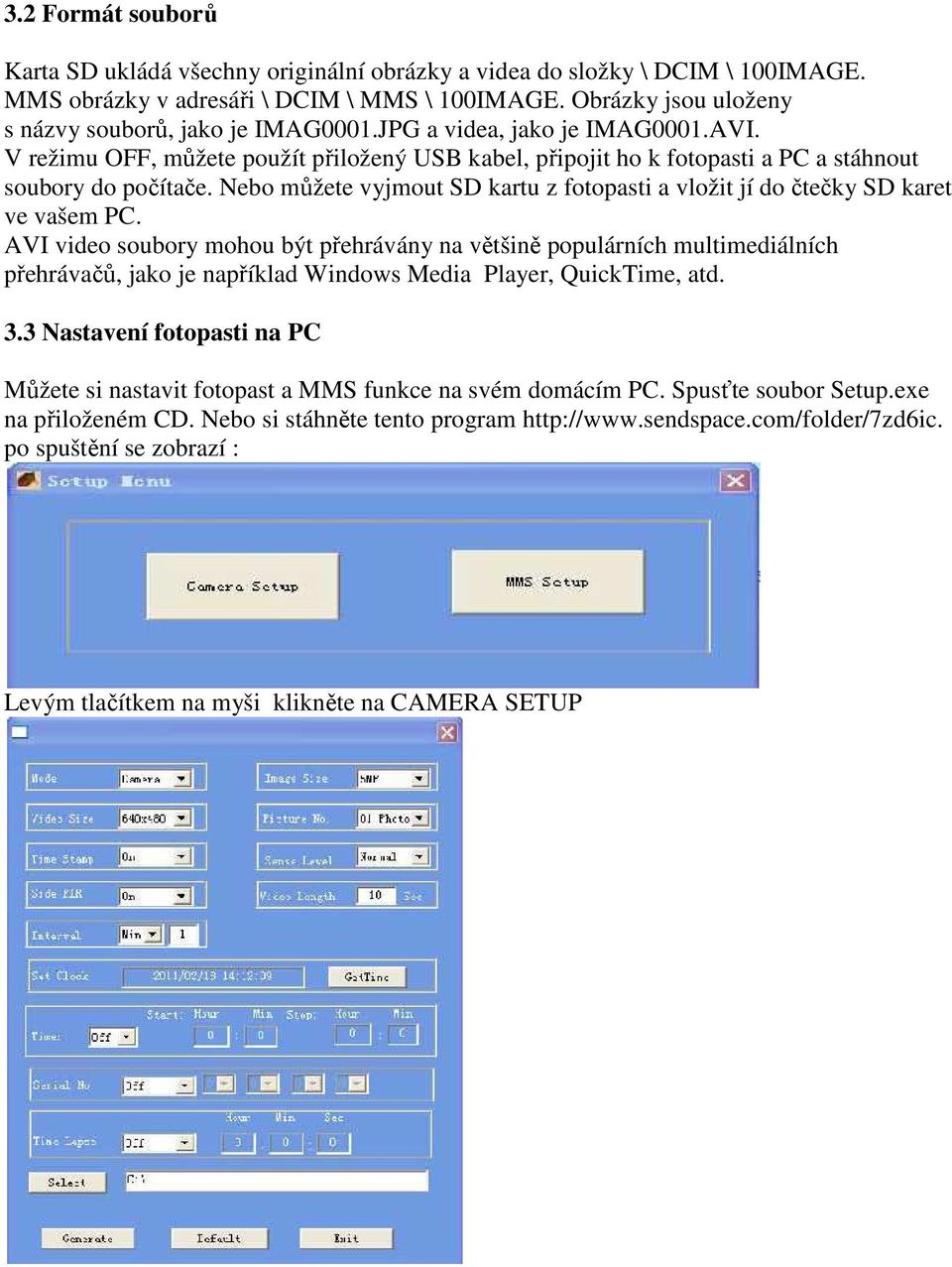 Nebo můžete vyjmout SD kartu z fotopasti a vložit jí do čtečky SD karet ve vašem PC.