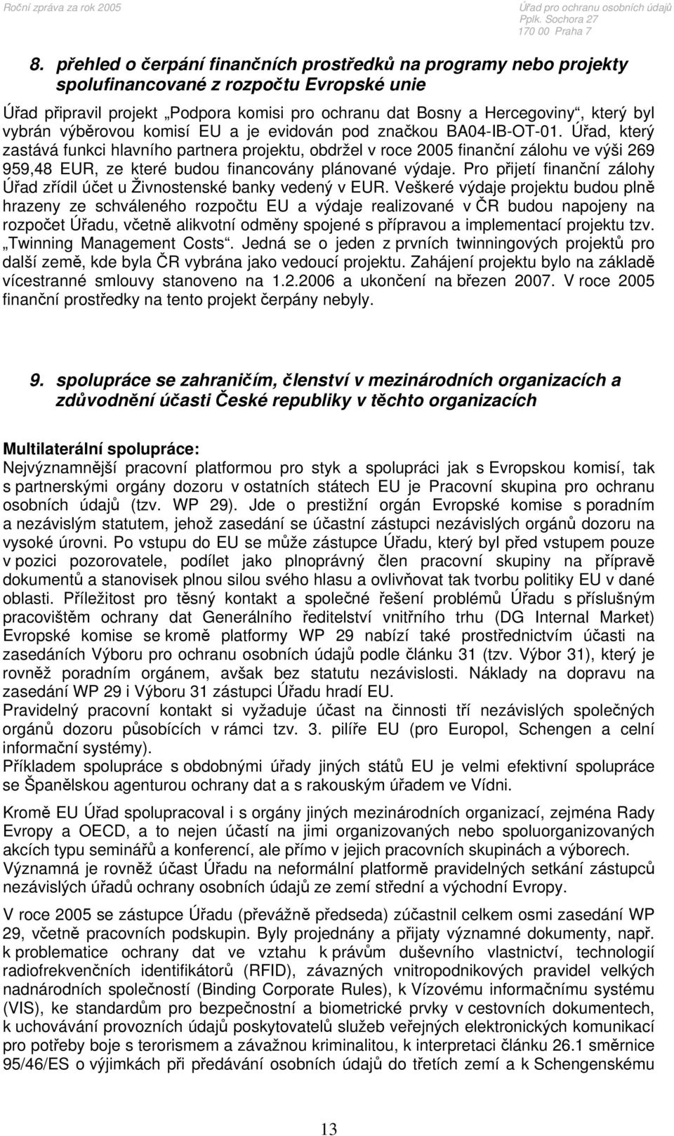 výběrovou komisí EU a je evidován pod značkou BA04-IB-OT-01.