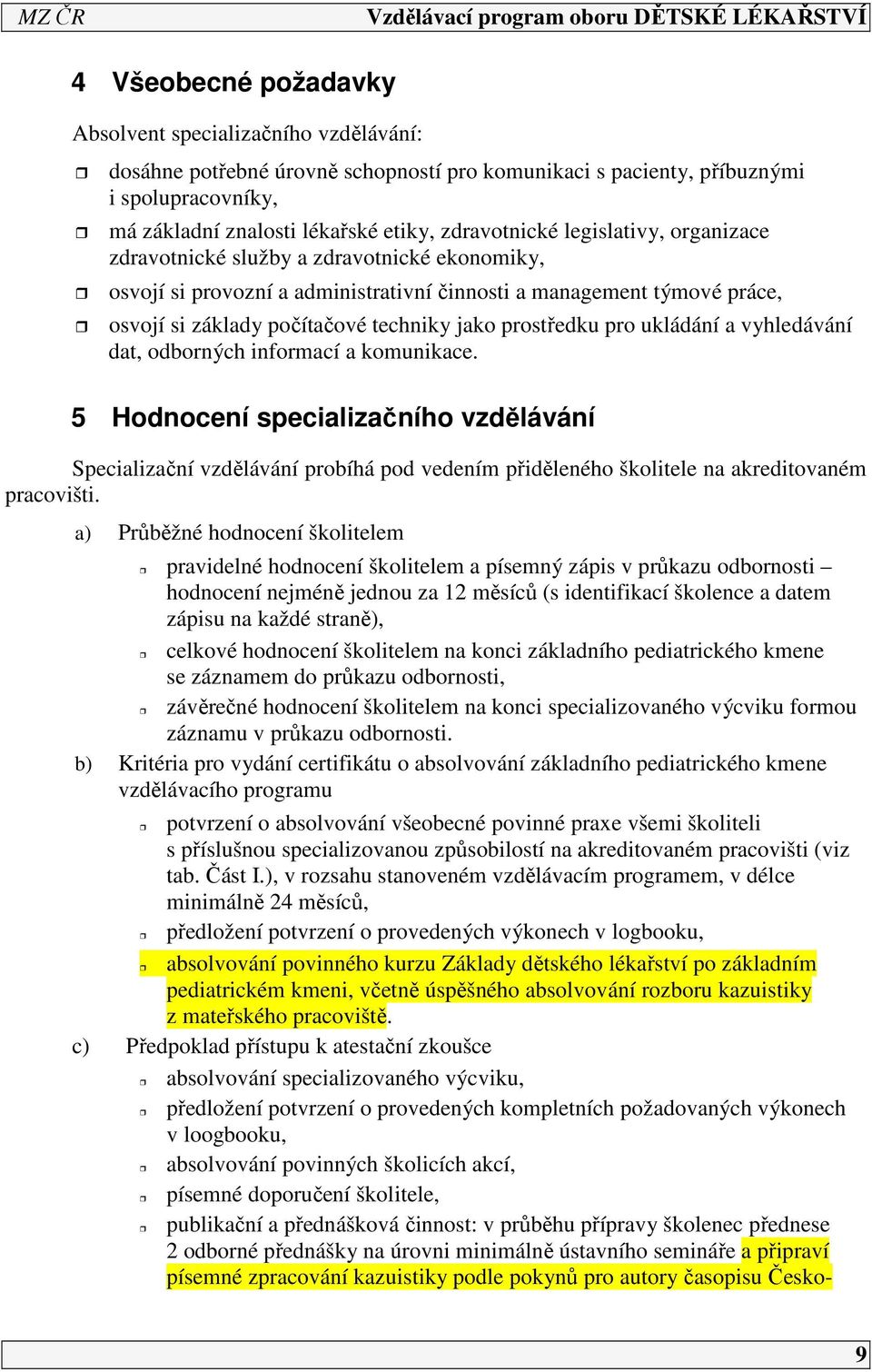 prostředku pro ukládání a vyhledávání dat, odborných informací a komunikace.