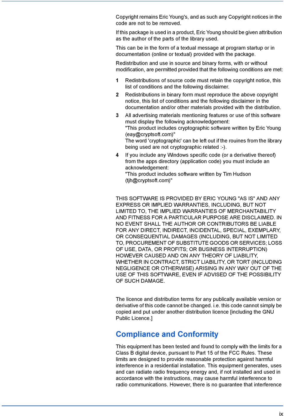 This can be in the form of a textual message at program startup or in documentation (online or textual) provided with the package.