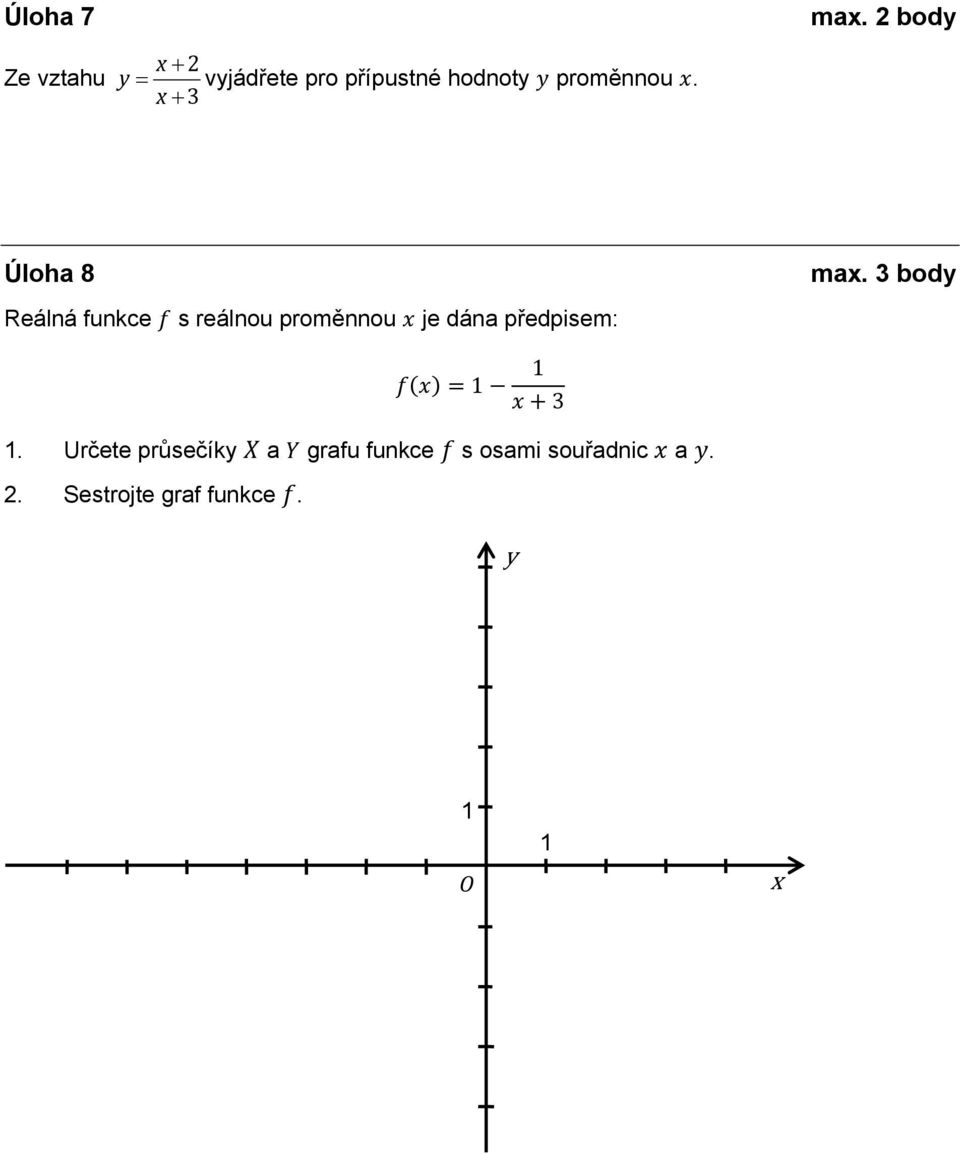 3 Úloha 8 Reálná funkce s reálnou proměnnou je dána