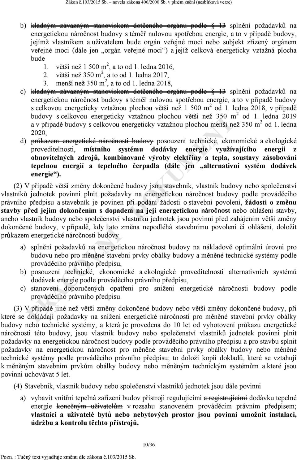 větší než 350 m 2, a to od 1. ledna 2017, 3. menší než 350 m 2, a to od 1.