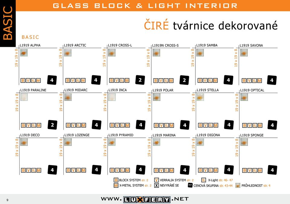 L1919 DECO L1919 LOZENGE L1919 PYRAID L1919 ARINA 4 4 2 2 4 4 L1919 STELLA L1919 OPTICAL 2 4 4 4 4