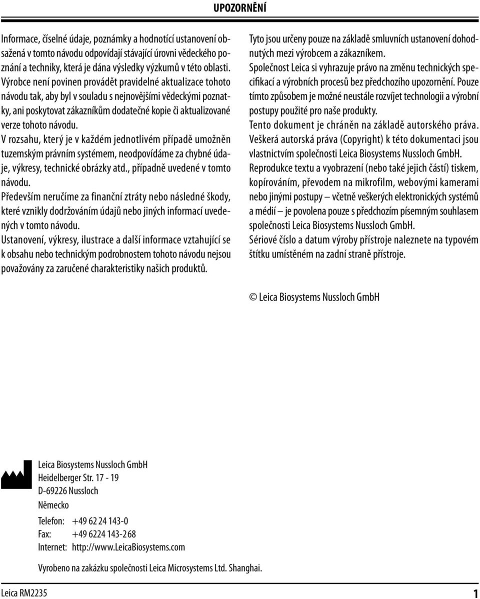 návodu. V rozsahu, který je v každém jednotlivém případě umožněn tuzemským právním systémem, neodpovídáme za chybné údaje, výkresy, technické obrázky atd., případně uvedené v tomto návodu.
