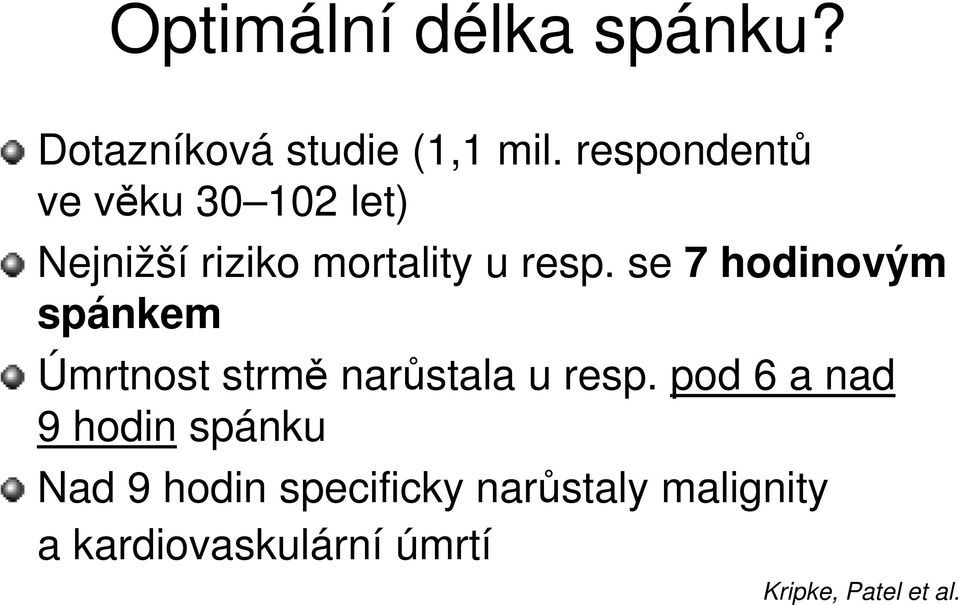 se 7 hodinovým spánkem Úmrtnost strmě narůstala u resp.