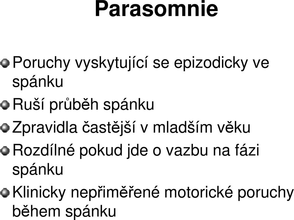 mladším věku Rozdílné pokud jde o vazbu na fázi