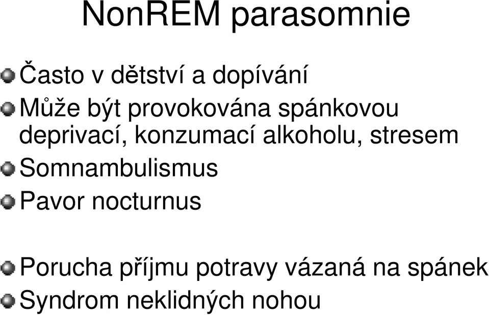 alkoholu, stresem Somnambulismus Pavor nocturnus