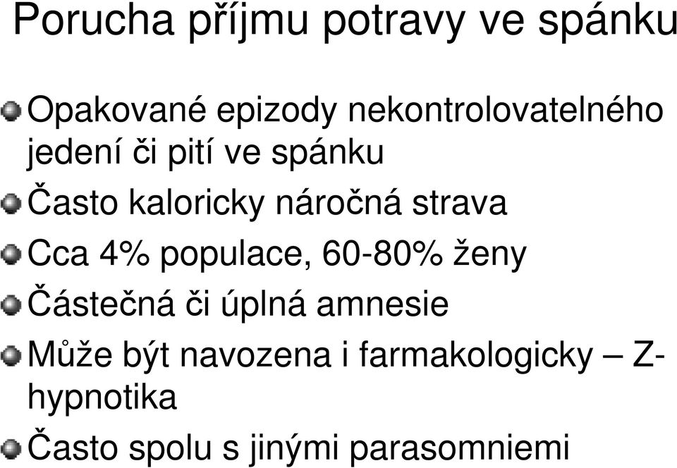 náročná strava Cca 4% populace, 60-80% ženy Částečná či úplná