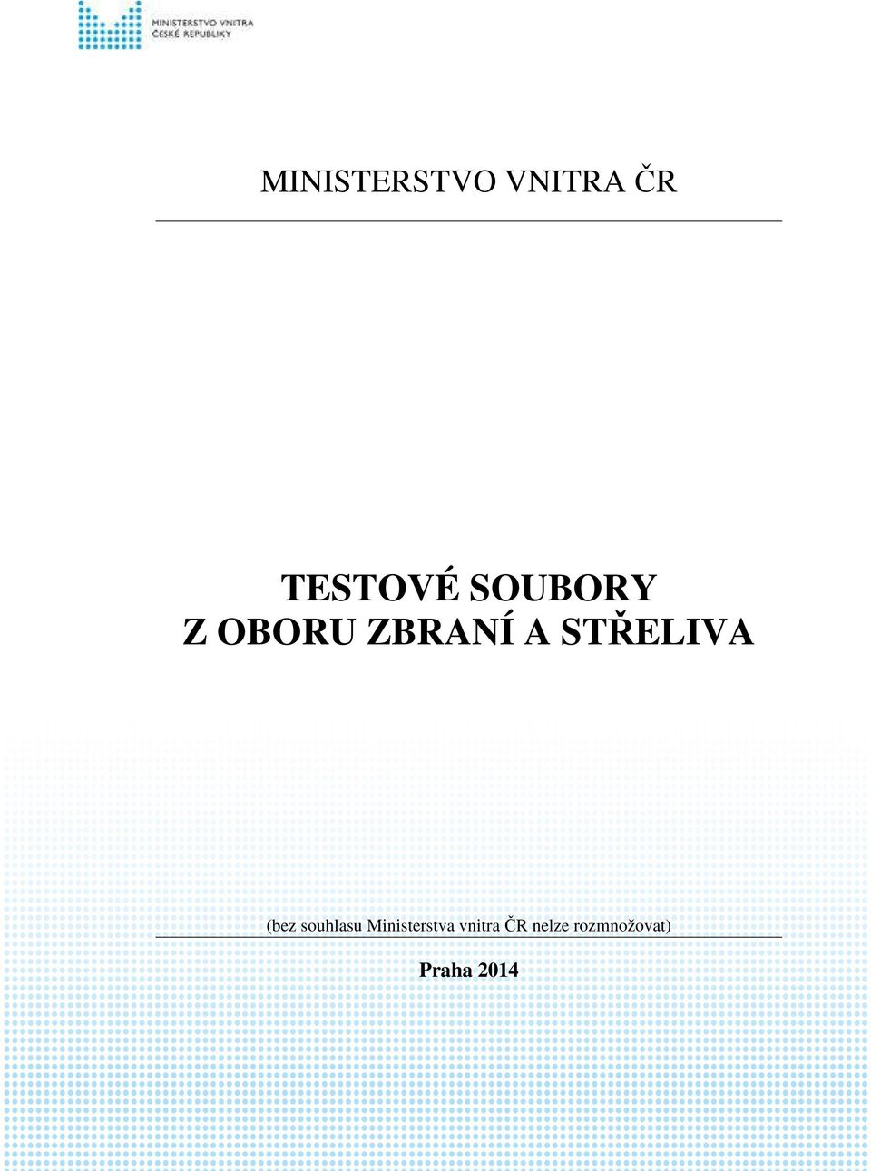 STŘELIVA (bez souhlasu