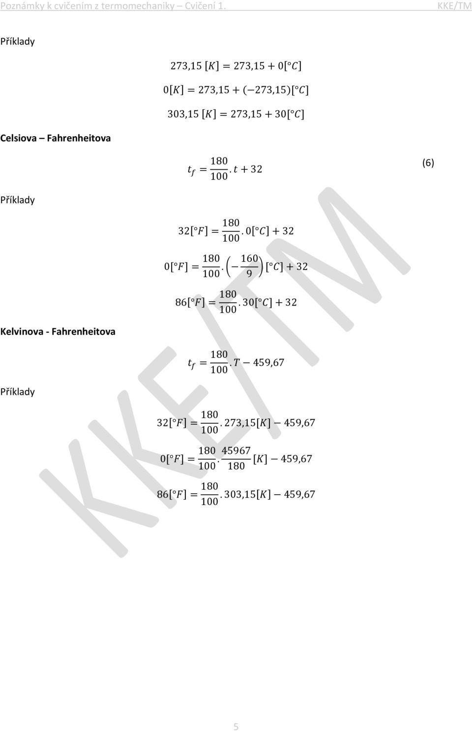 ( ) [ C] + 32 9 86[ F] = 180. 30[ C] + 32 Kelvinova - Fahrenheitova t f = 180.