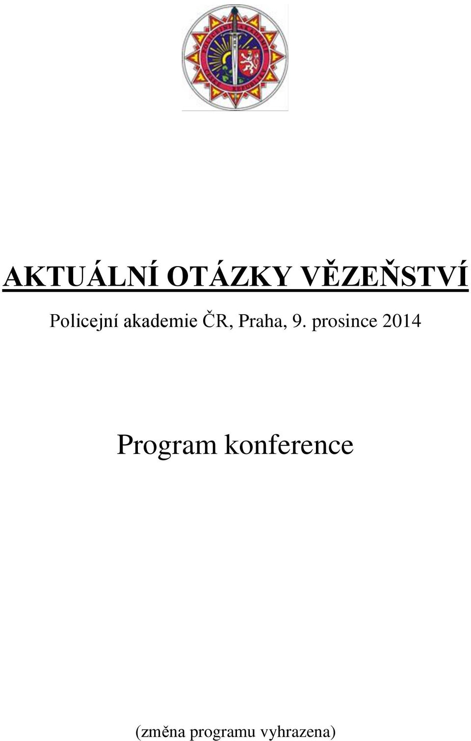 9. prosince 2014 Program