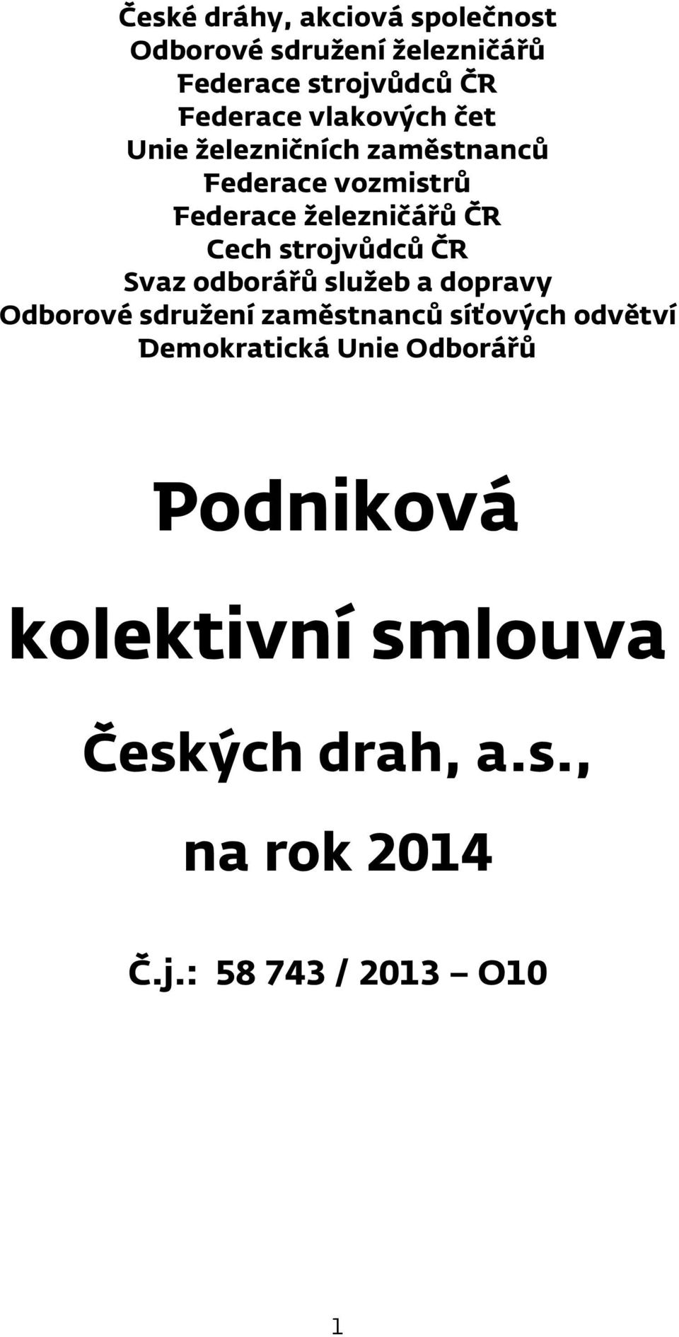 strojvůdců ČR Svaz odborářů služeb a dopravy Odborové sdružení zaměstnanců síťových odvětví