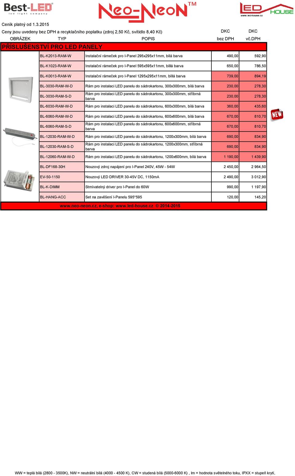 BL-3030-RAM-S-D Rám pro instalaci LED panelu do sádrokartonu, 300x300mm, stříbrná barva 230,00 278,30 BL-6030-RAM-W-D Rám pro instalaci LED panelu do sádrokartonu, 600x300mm, bílá barva 360,00 435,60