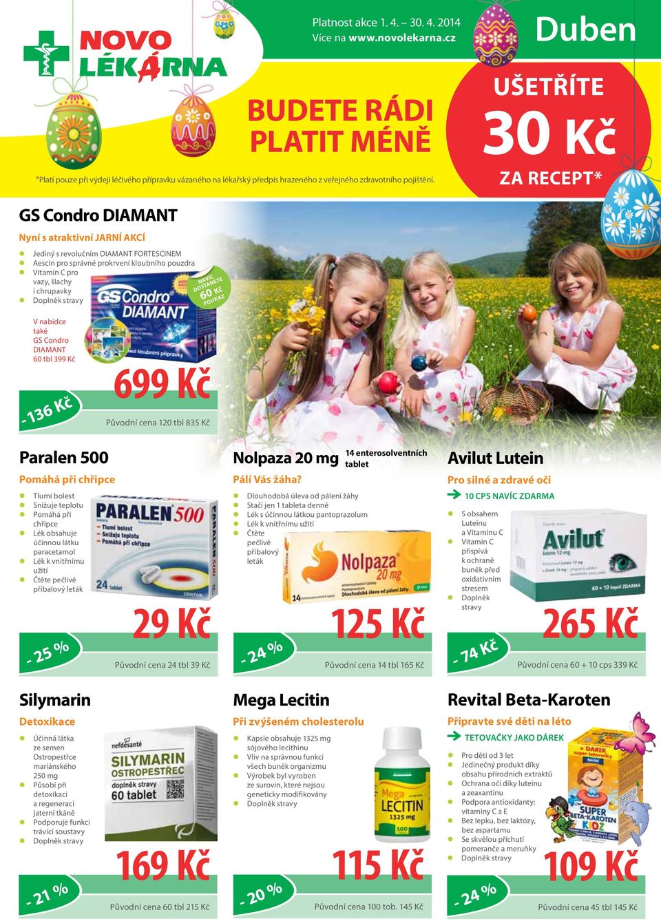 chrupavky 60 Kč V nabídce také GS Condro DIAMANT 60 tbl 399 Kč - 13 6K č 699 Kč Původní cena 120 tbl 835 Kč Paralen 500 Pomáhá při chřipce z Tlumí bolest z Snižuje teplotu z Pomáhá při chřipce z Lék