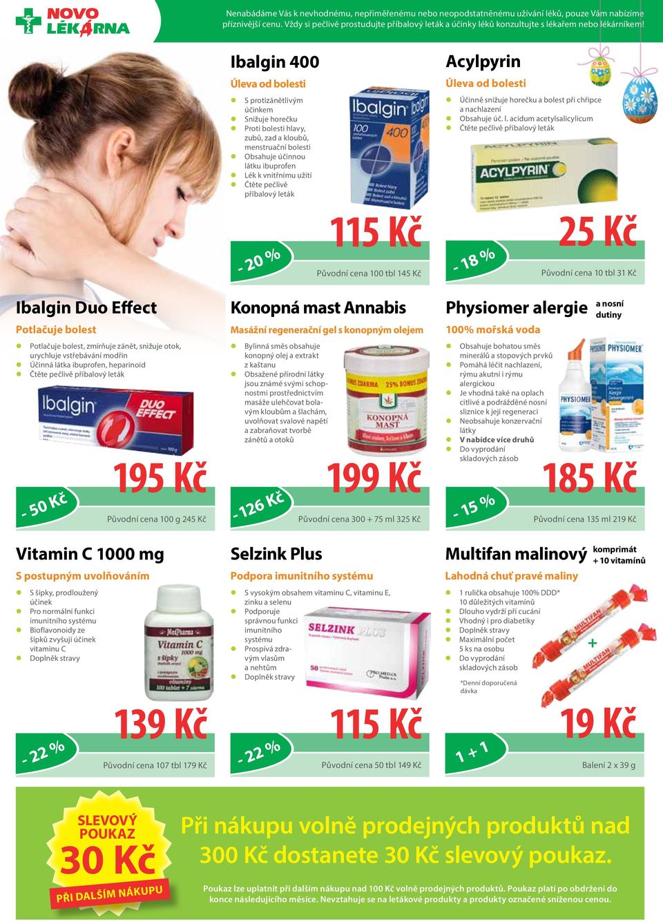 Ibalgin 400 Úleva od bolesti z S protizánětlivým účinkem z Snižuje horečku z Proti bolesti hlavy, zubů, zad a kloubů, menstruační bolesti z Obsahuje účinnou látku ibuprofen z Lék k vnitřnímu užití z