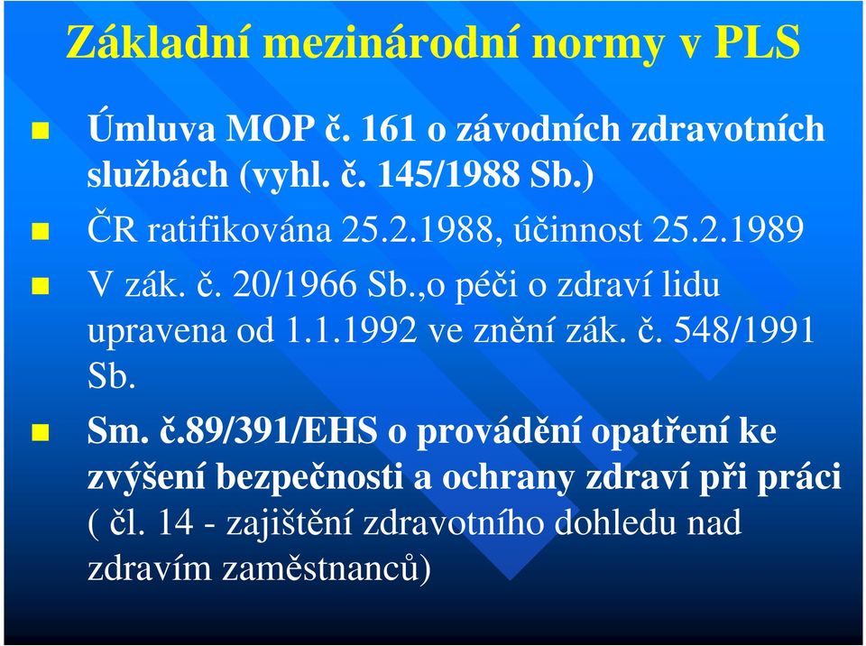 ,o péči o zdraví lidu upravena od 1.1.1992 ve znění zák. č.
