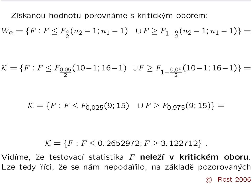 (9; 15) F F 0,975 (9; 15)} = K = {F : F 0, 6597; F 3, 171}.