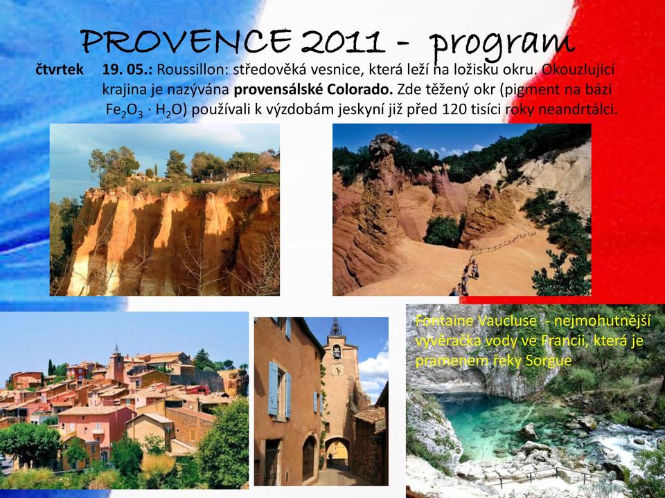 Okouzlující krajina je nazývána provensálské Colorado.