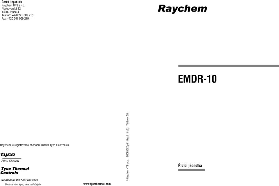 Raychem je registrovaná obchodní značka Tyco Electronics.