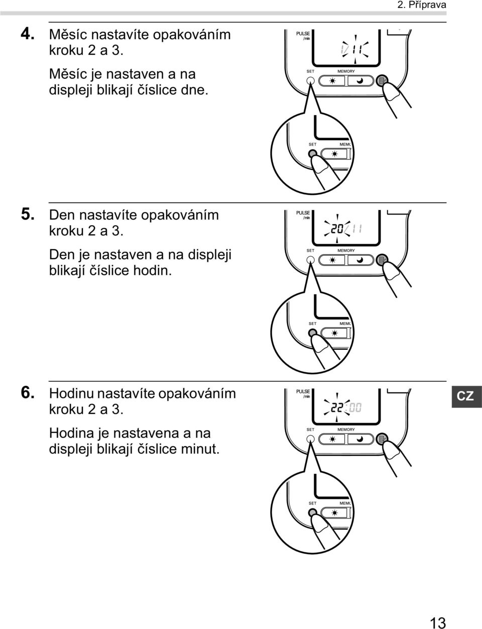 Den nastavíte opakováním kroku 2 a 3.