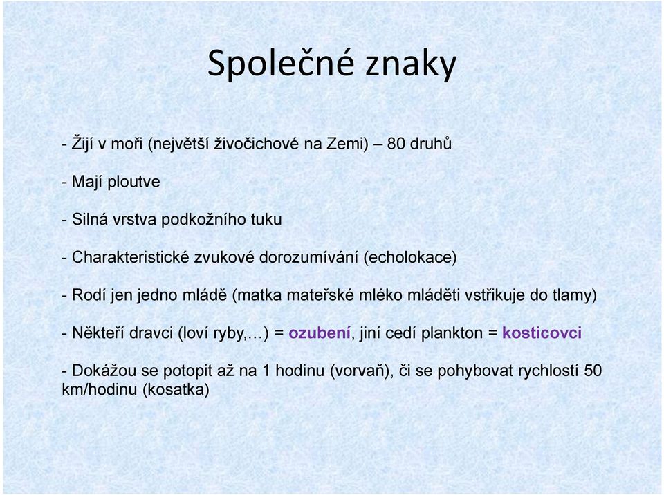 mateřské mléko mláděti vstřikuje do tlamy) - Někteří dravci (loví ryby, ) = ozubení, jiní cedí