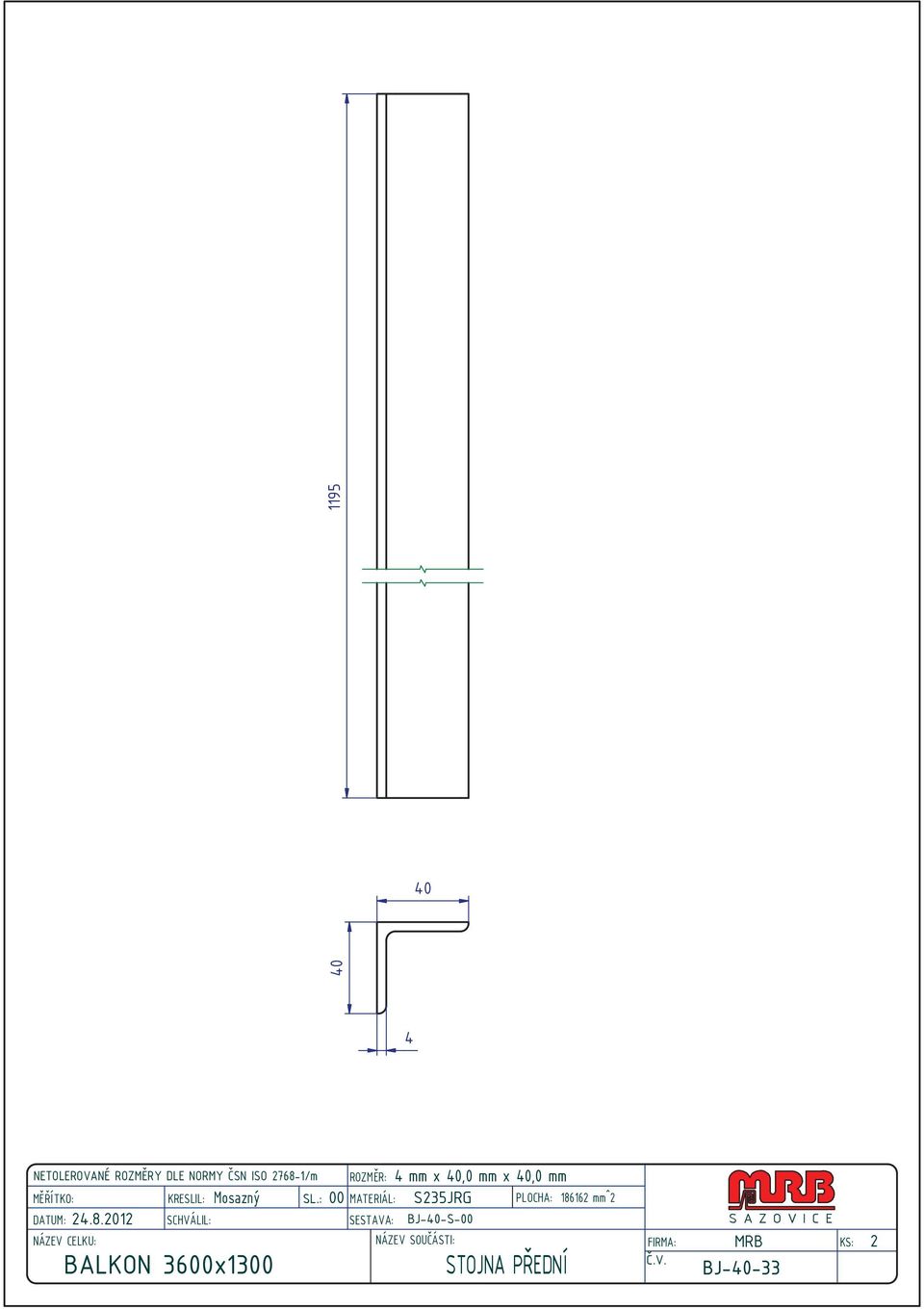 : 00 MATERIÁL: S235JRG BALKON 3600x1300 4 mm x 40,0