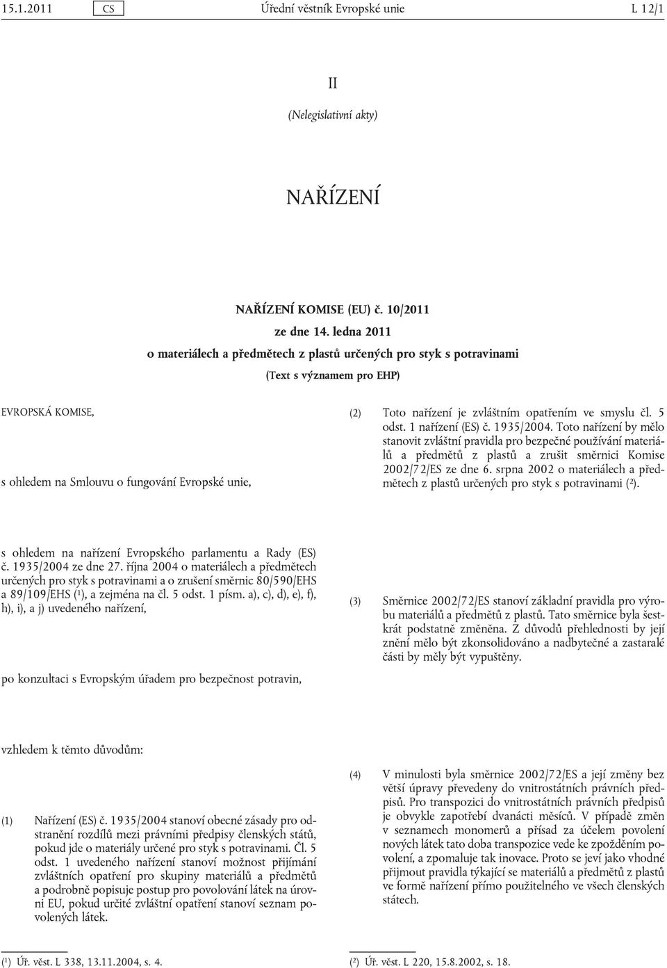 zvláštním opatřením ve smyslu čl. 5 odst. 1 nařízení (ES) č. 1935/2004.