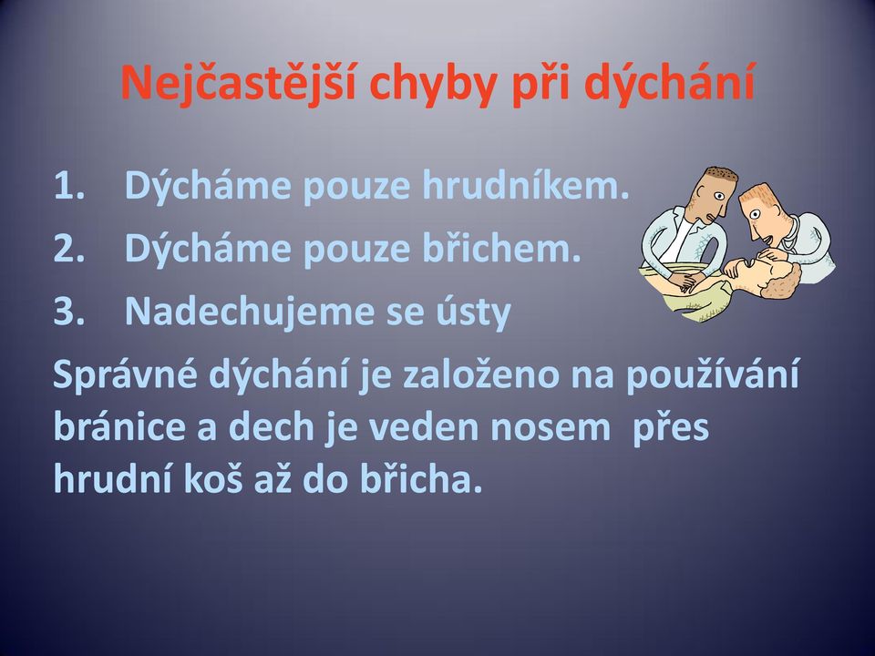 3. Nadechujeme se ústy Správné dýchání je založeno