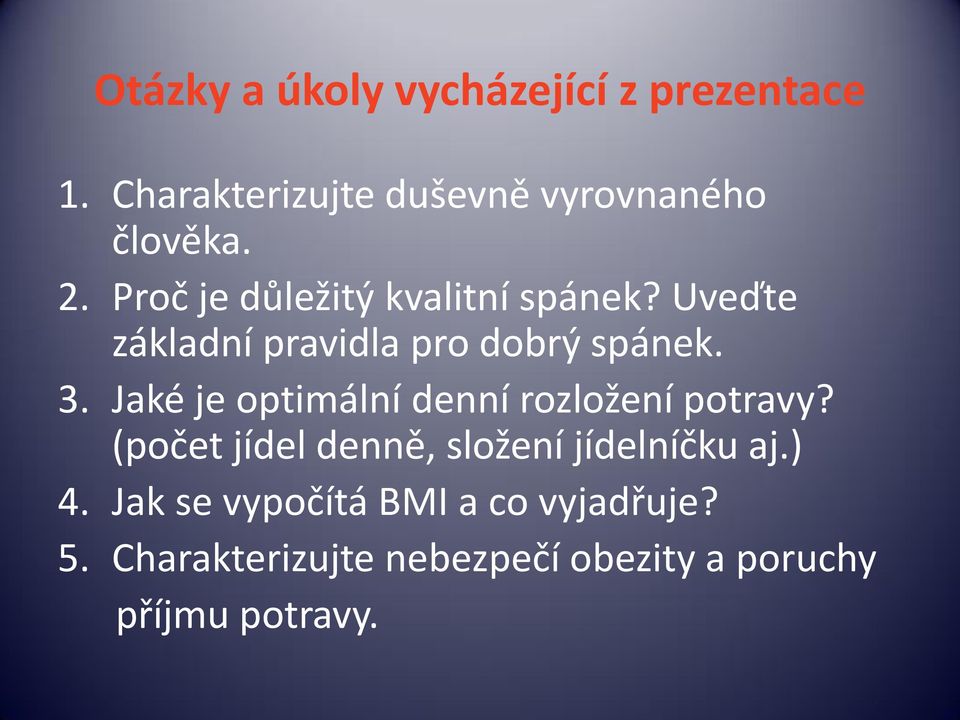 Jaké je optimální denní rozložení potravy? (počet jídel denně, složení jídelníčku aj.) 4.