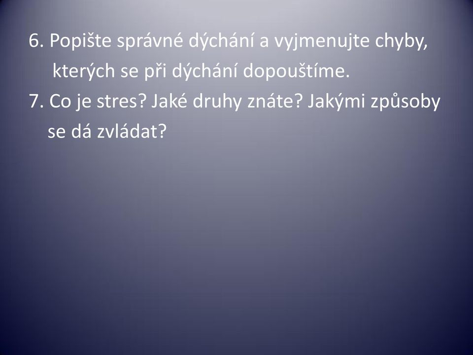 dýchání dopouštíme. 7. Co je stres?