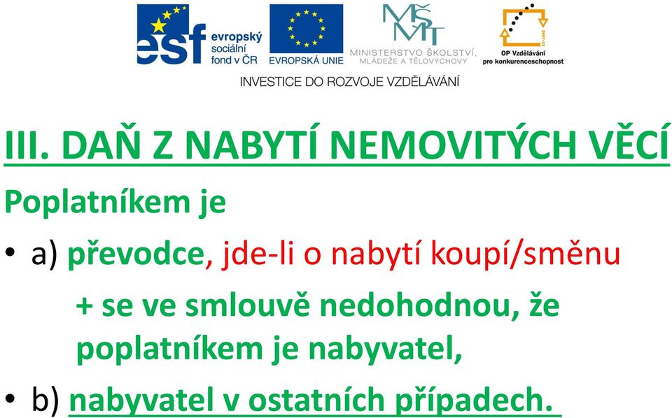 se ve smlouvě nedohodnou, že poplatníkem je