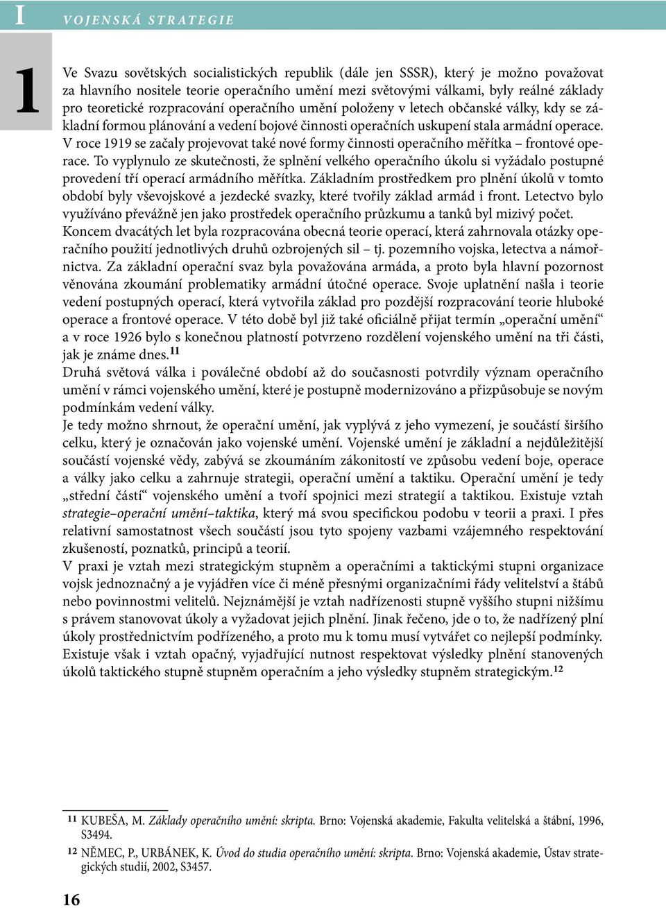 V roce 1919 se začaly projevovat také nové formy činnosti operačního měřítka frontové operace.