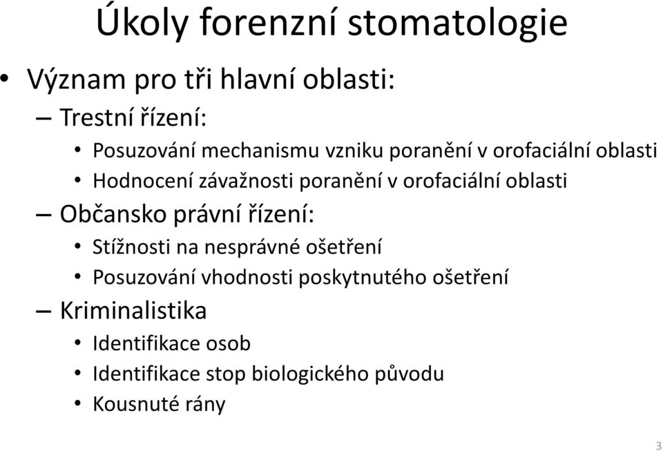 oblasti Občansko právní řízení: Stížnosti na nesprávné ošetření Posuzování vhodnosti