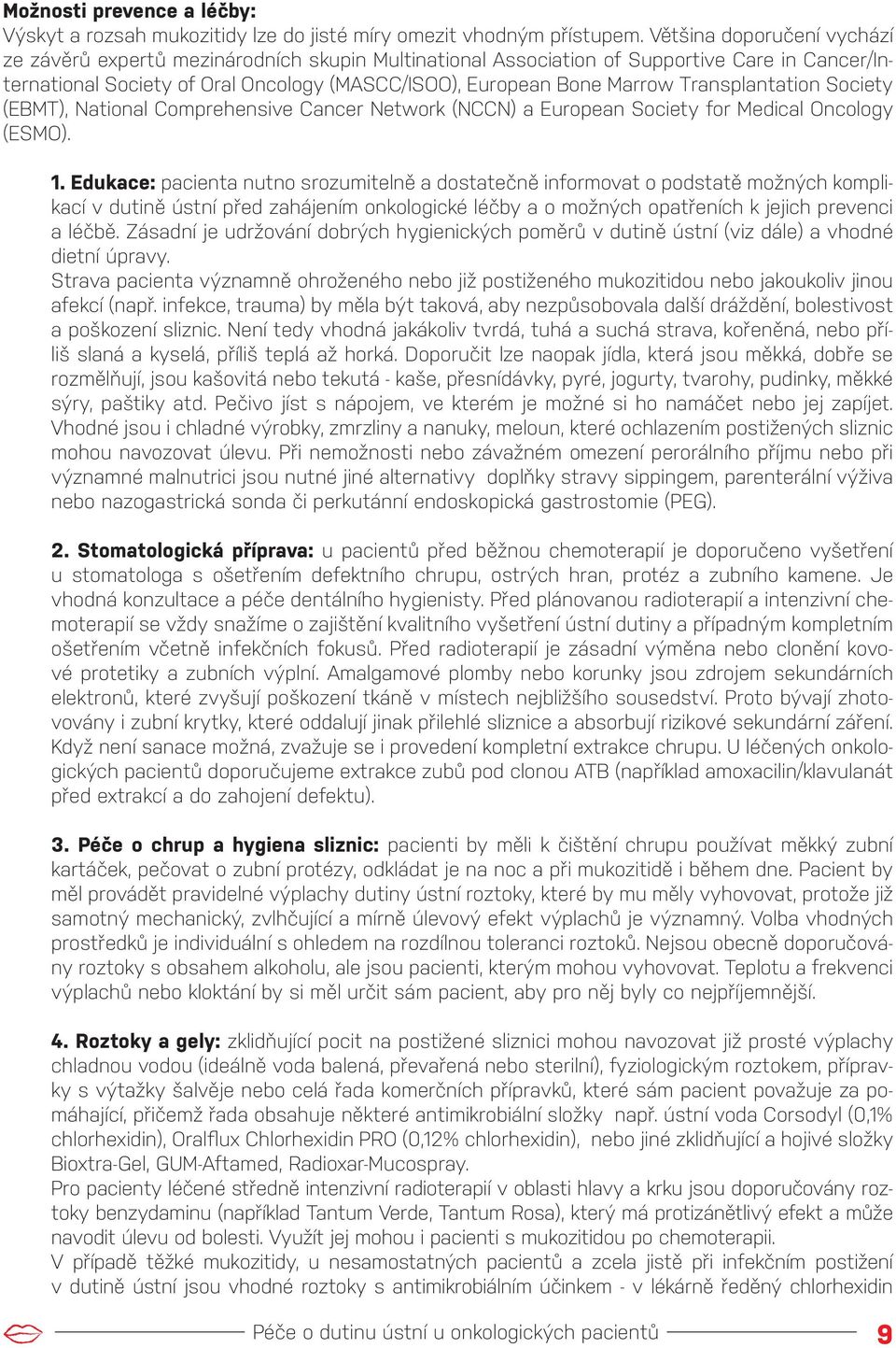 Transplantation Society (EBMT), National Comprehensive Cancer Network (NCCN) a European Society for Medical Oncology (ESMO). 1.