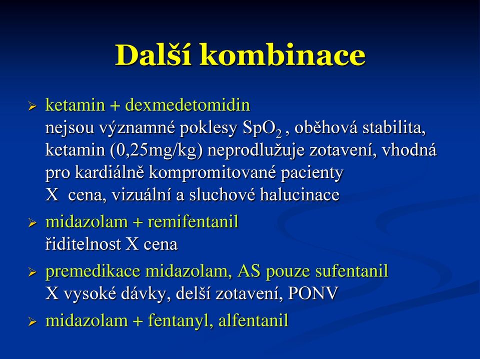 cena, vizuální a sluchové halucinace midazolam + remifentanil řiditelnost X cena premedikace