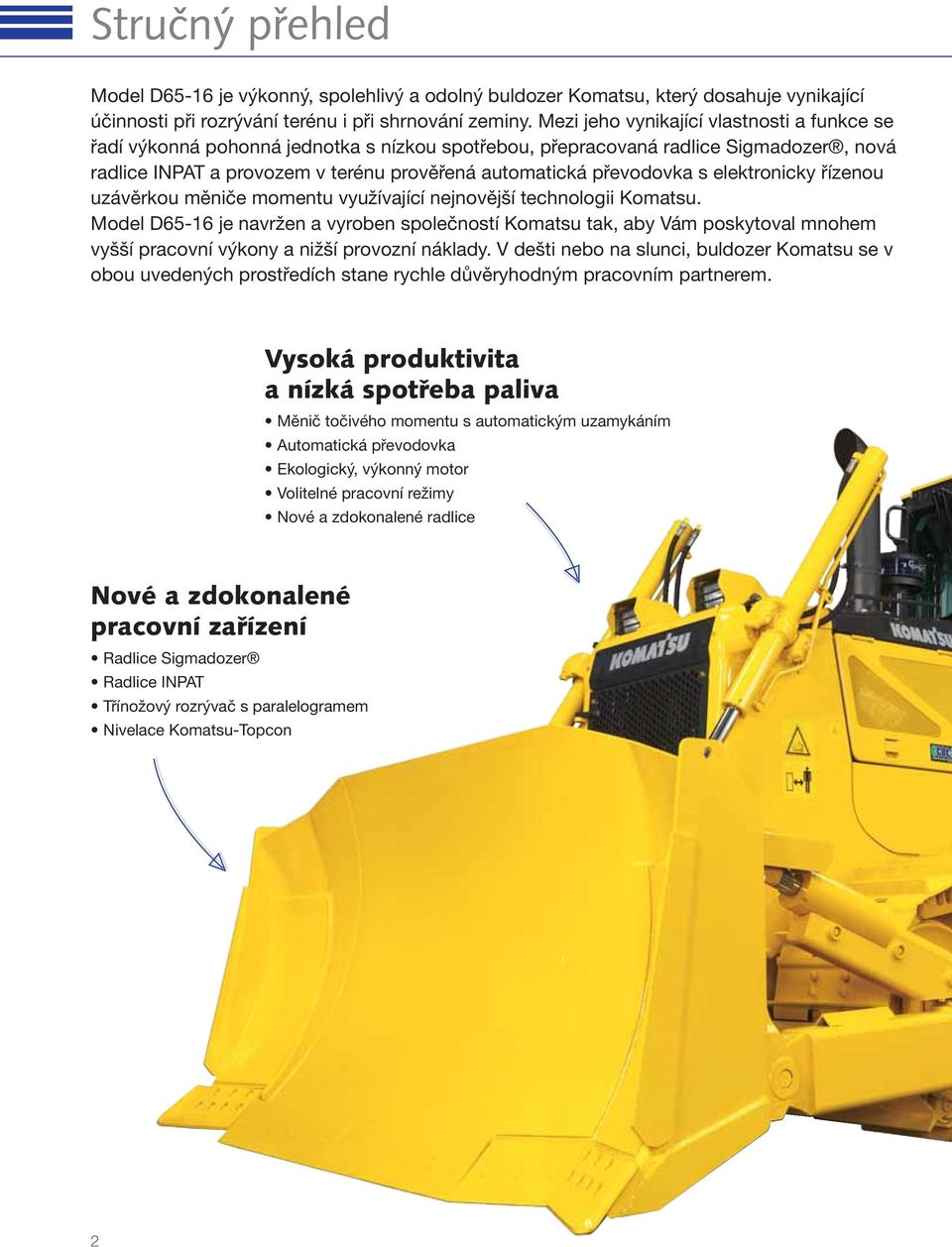 s elektronicky řízenou uzávěrkou měniče momentu využívající nejnovější technologii Komatsu.