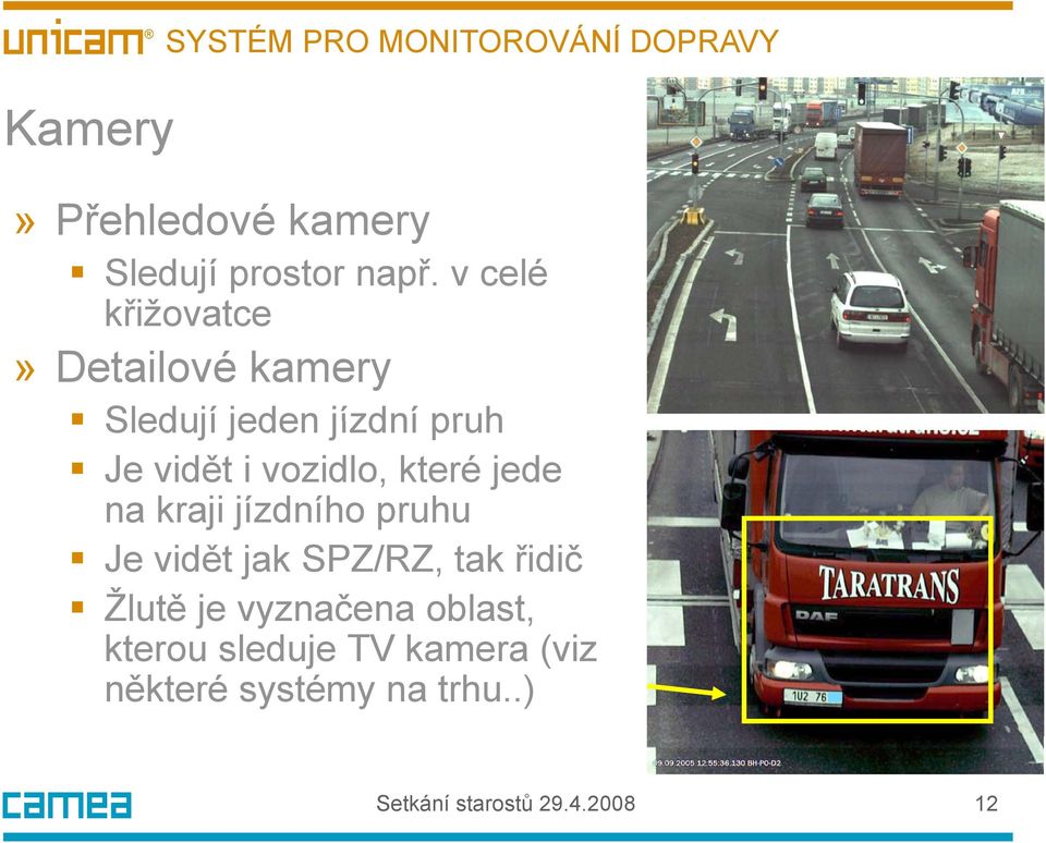 které jede na kraji jízdního pruhu Je vidět jak SPZ/RZ, tak řidič Žlutě je vyznačena