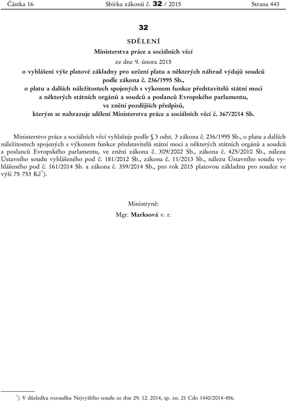 , o platu a dalších náležitostech spojených s výkonem funkce představitelů státní moci a některých státních orgánů a soudců a poslanců Evropského parlamentu, ve znění pozdějších předpisů, kterým se