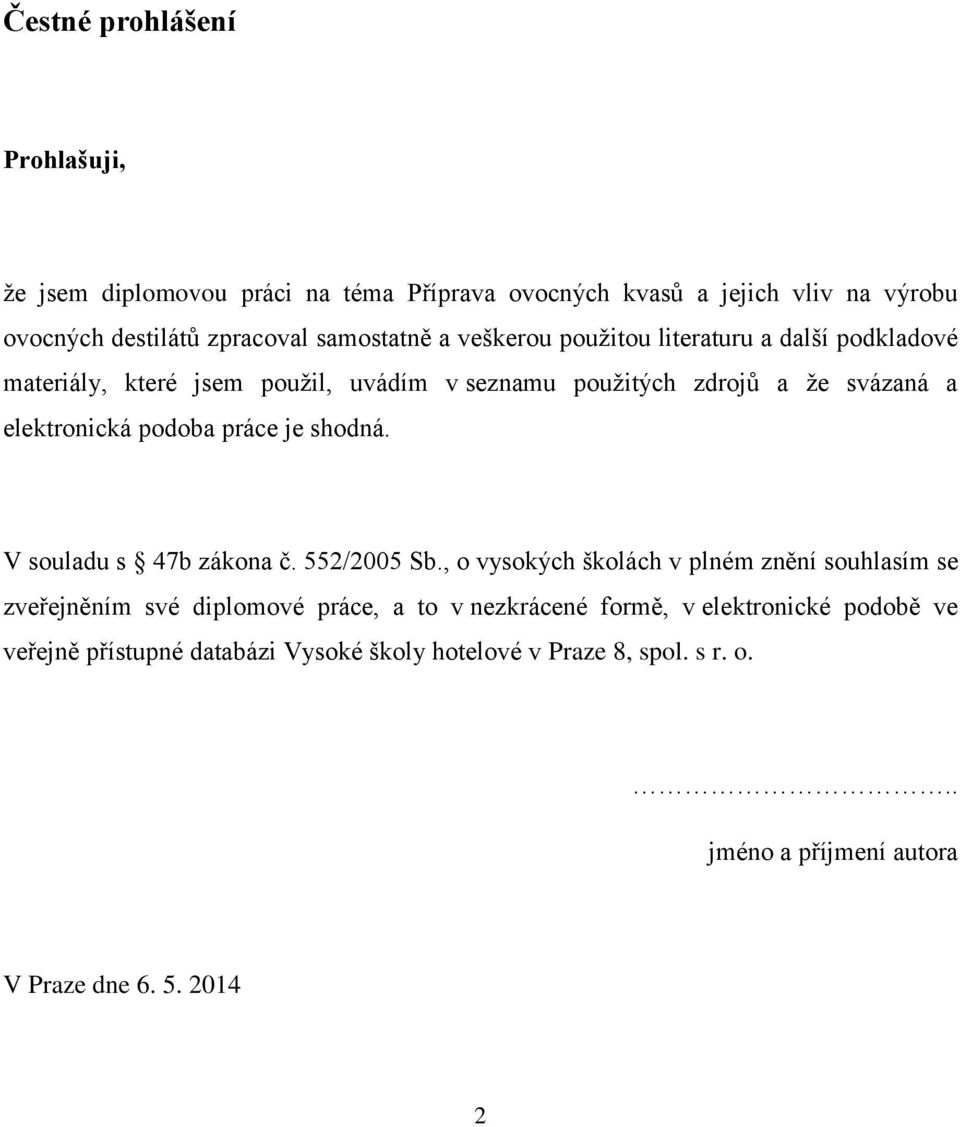 je shodná. V souladu s 47b zákona č. 552/2005 Sb.