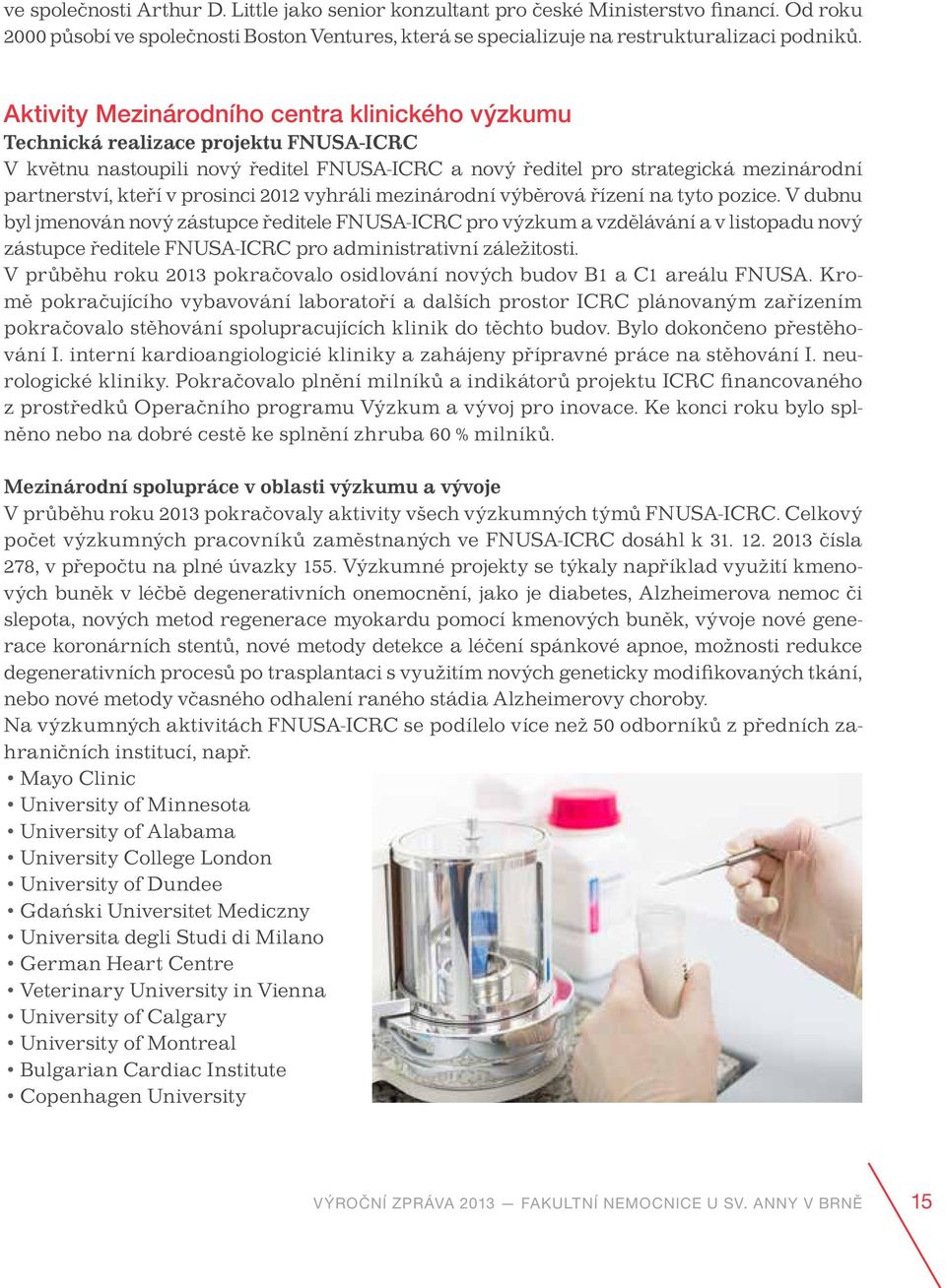prosinci 2012 vyhráli mezinárodní výběrová řízení na tyto pozice.