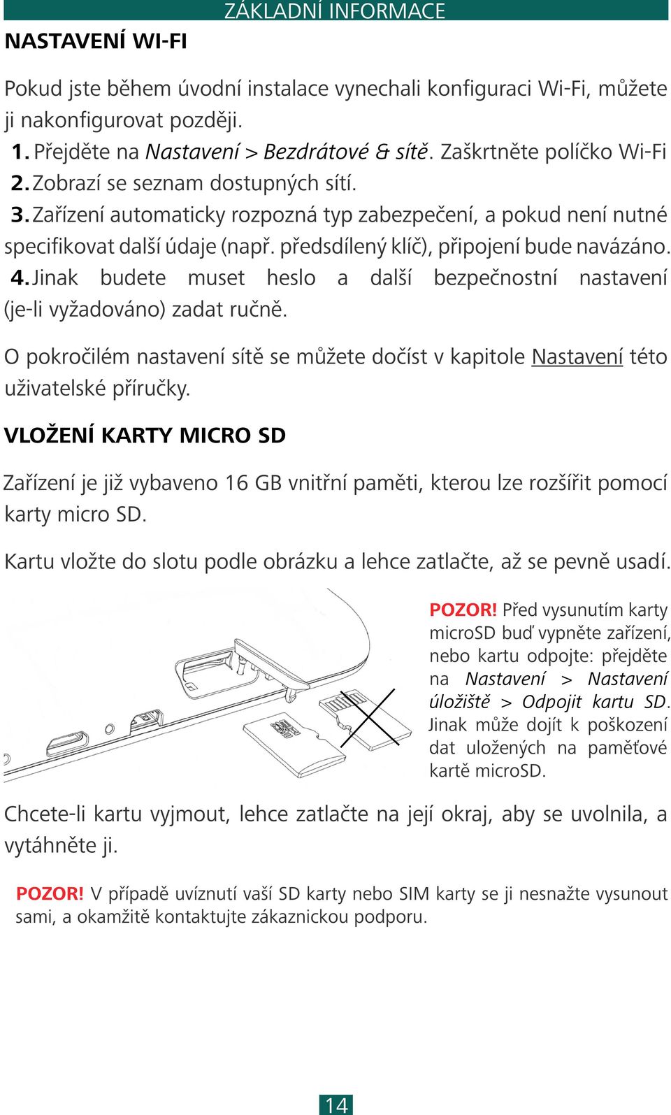 předsdílený klíč), připojení bude navázáno. 4. Jinak budete muset heslo a další bezpečnostní nastavení (je-li vyžadováno) zadat ručně.