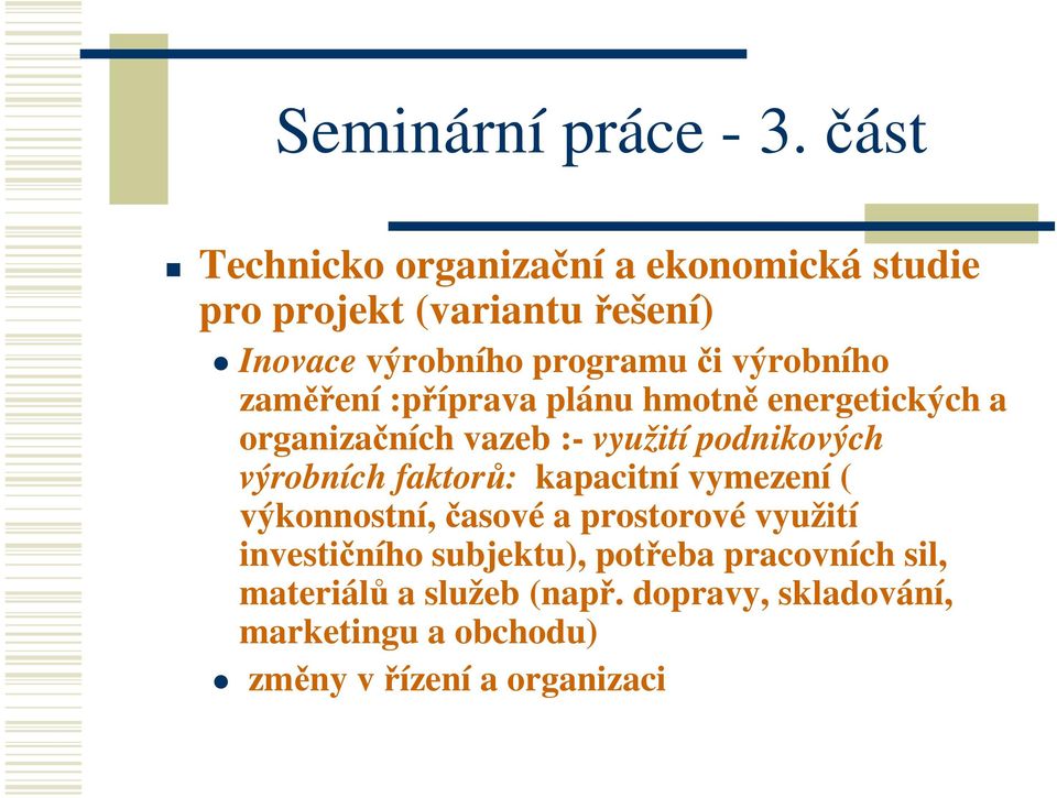 výrobního zaměření :příprava plánu hmotně energetických a organizačních vazeb :- využití podnikových výrobních