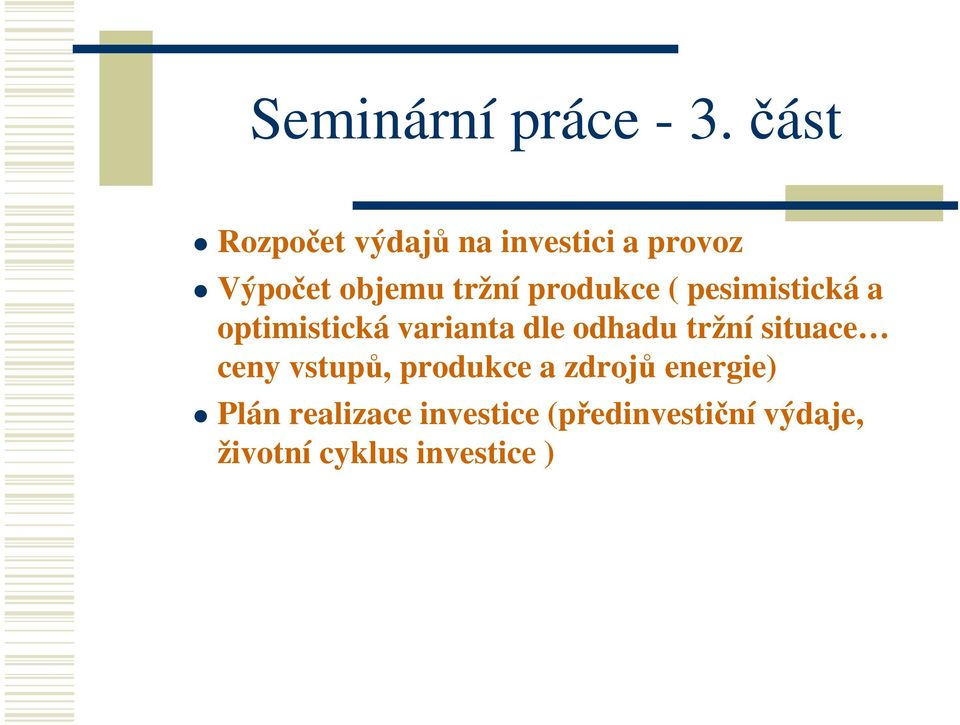 produkce ( pesimistická a optimistická varianta dle odhadu tržní