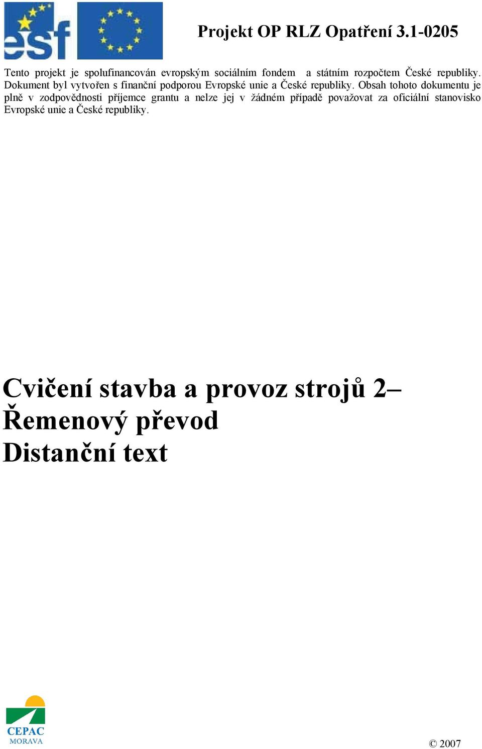 Dokument byl vytvořen s finanční podporou Evropské unie a České republiky.