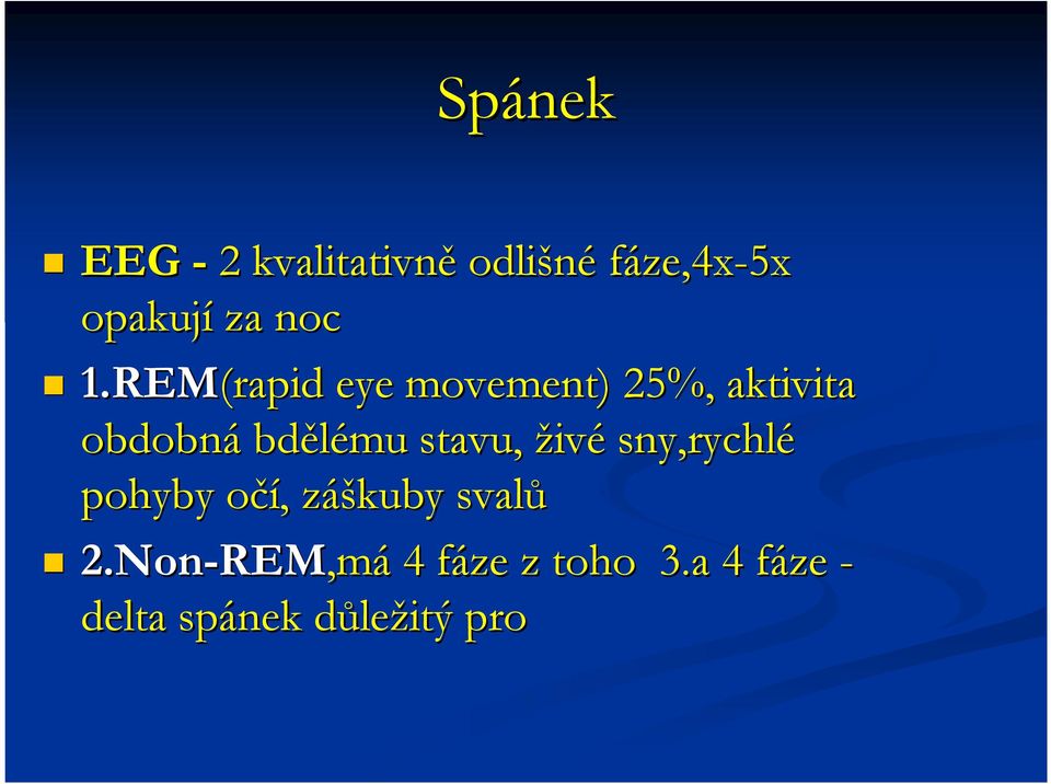živé sny,rychlé pohyby očí, o, zášz áškuby svalů 2.