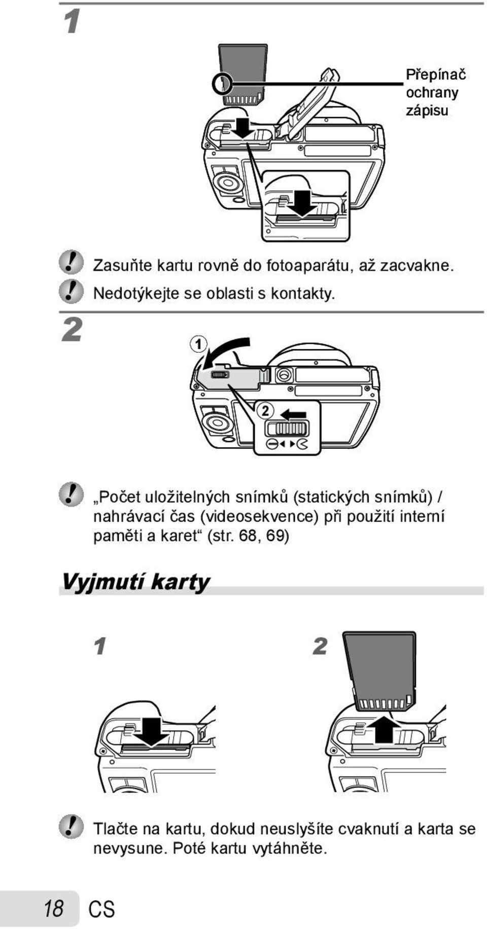 1 2 Počet uložitelných snímků (statických snímků) / nahrávací čas (videosekvence) při